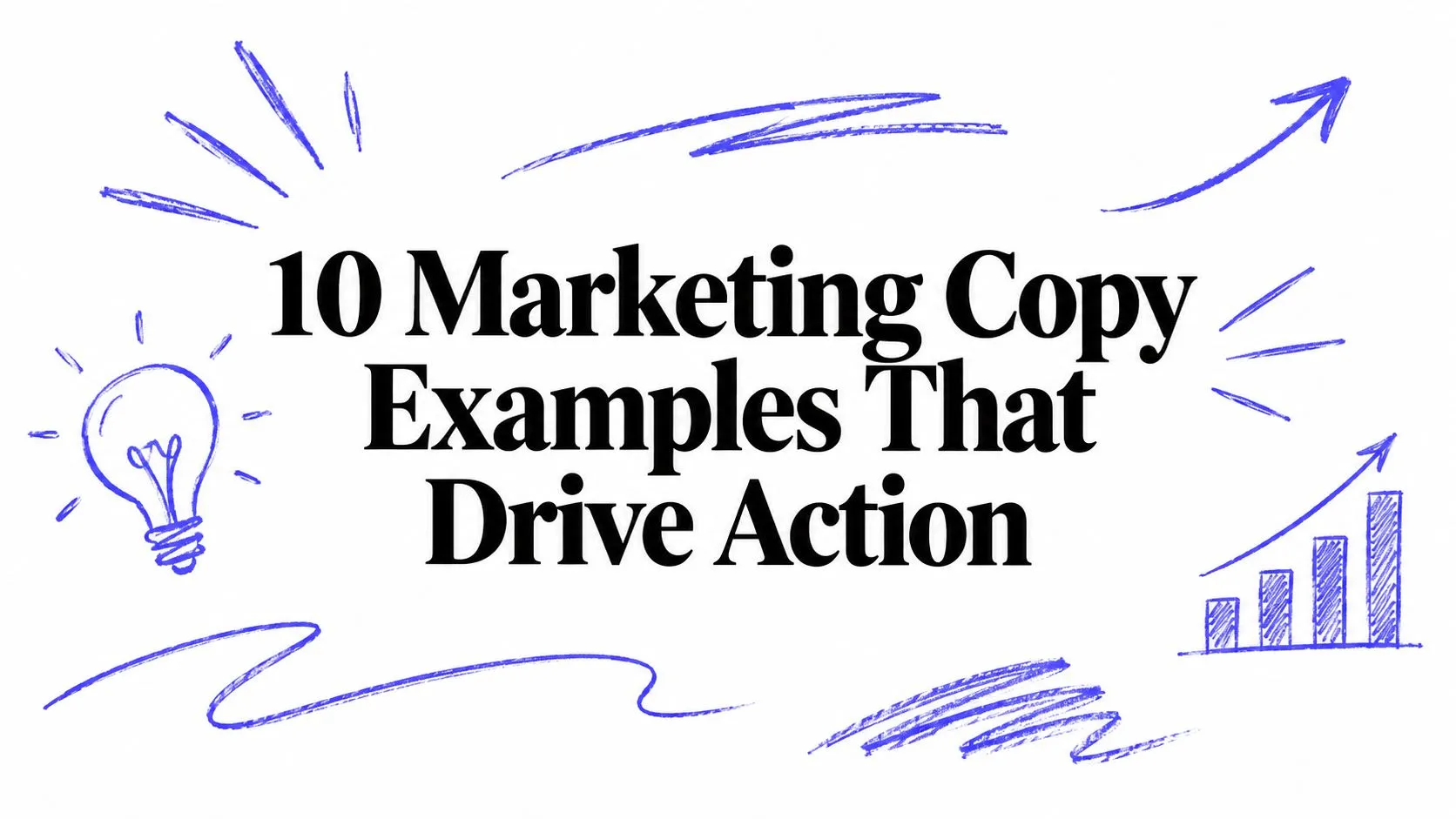 Hand-drawn indigo illustration of a lightbulb, arrows and a rising bar chart around the title 10 Marketing Copy Examples That Drive Action