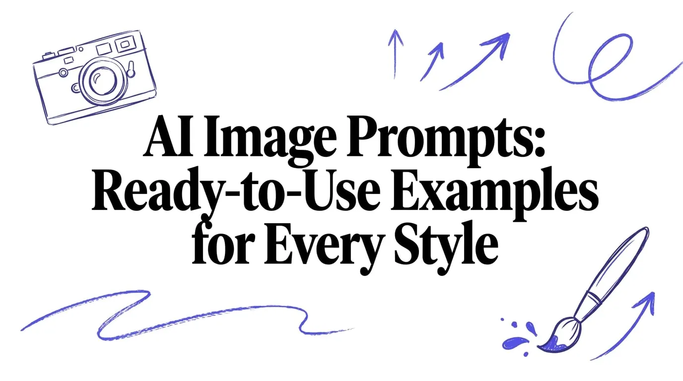 Hand-drawn indigo camera and paintbrush around the title AI Image Prompts: Ready-to-Use Examples for Every Style